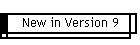 New in Version 9